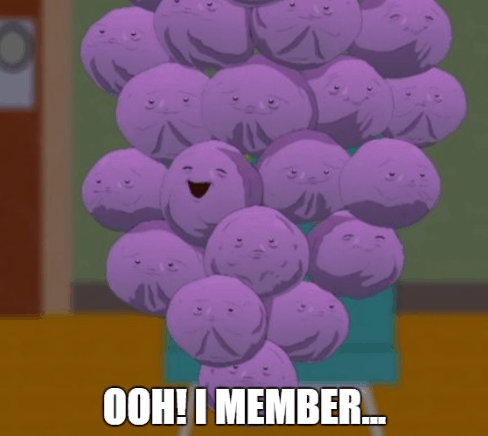 Ooh I member