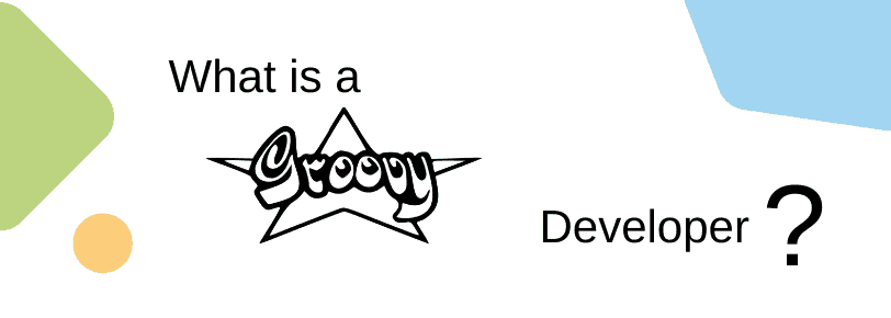 What is a Groovy developer?