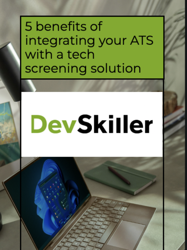5 benefits of integrating your ATS with a tech screening solution